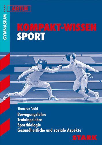 Thorsten Vahl - Kompakt-Wissen Gymnasium / Sport - Abitur: Bewegungslehre - Sportbiologie - Trainingslehre - Sport und Gesellschaft - Preis vom 11.10.2026 03:10:56 h