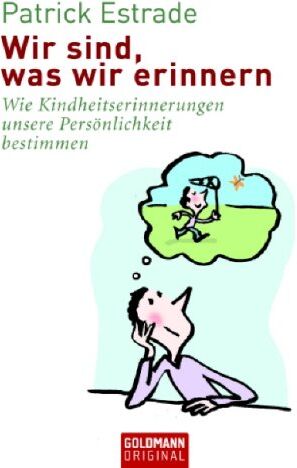 Patrick Estrade - Wir sind, was wir erinnern: Wie Kindheitserinnerungen unsere Persönlichkeit bestimmen - Preis vom 11.10.2026 03:10:56 h