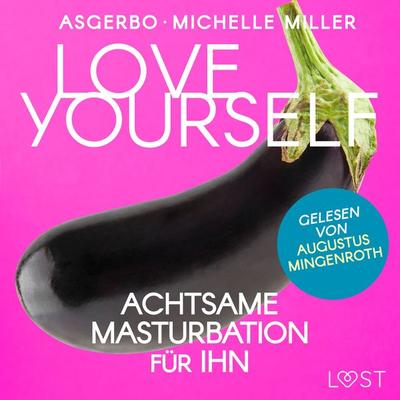 Love Yourself - Achtsame Masturbation für ihn - Michelle Miller,Asgerbo, Audio, 9788726975406