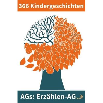 Erzählen-AG / Erzählen-AG: 366 Kindergeschichten, Taschenbuch von Andreas Dietrich, Epubli, 978-3-7485-5249-9
