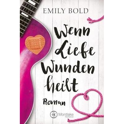 Wenn Liebe Wunden heilt, Taschenbuch von Emily Bold, Montlake Romance, 978-2-919804-45-0