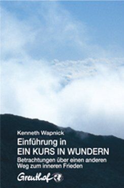 Kenneth Wapnick - Einführung in Ein Kurs in Wundern - Preis vom 13.10.2026 11:25:28 h
