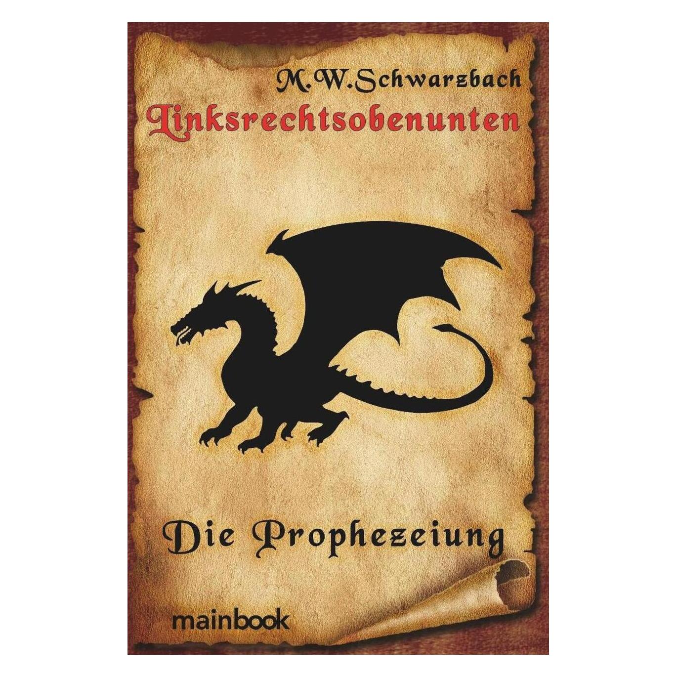 Mainbook Linksrechtsobenunten: Die Prophezeiung (Deutsch, Softcover, M W Schwarzbach, M. W. Schwarzbach) (56067944)
