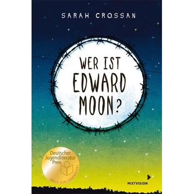 Wer ist Edward Moon? - Deutscher Jugendliteraturpreis 2020, Taschenbuch von Sarah Crossan, Mixtvision, 978-3-95854-173-3