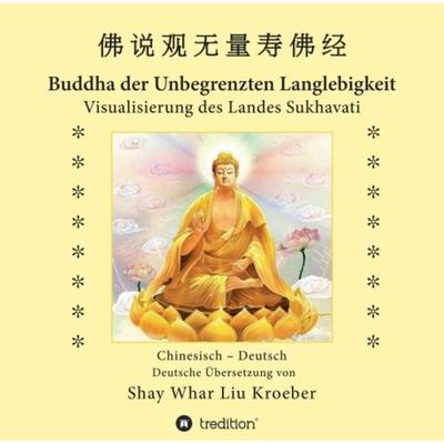 Buddha der Unbegrenzten Langlebigkeit, Taschenbuch von Shay Whar Kroeber, Tredition, 978-3-7497-7036-6