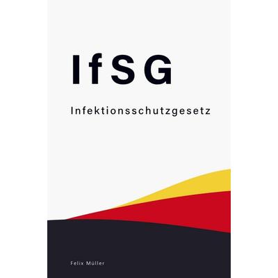 Infektionsschutzgesetz, Taschenbuch von Felix Müller, Bookmundo Direct, 978-94-036-3763-1