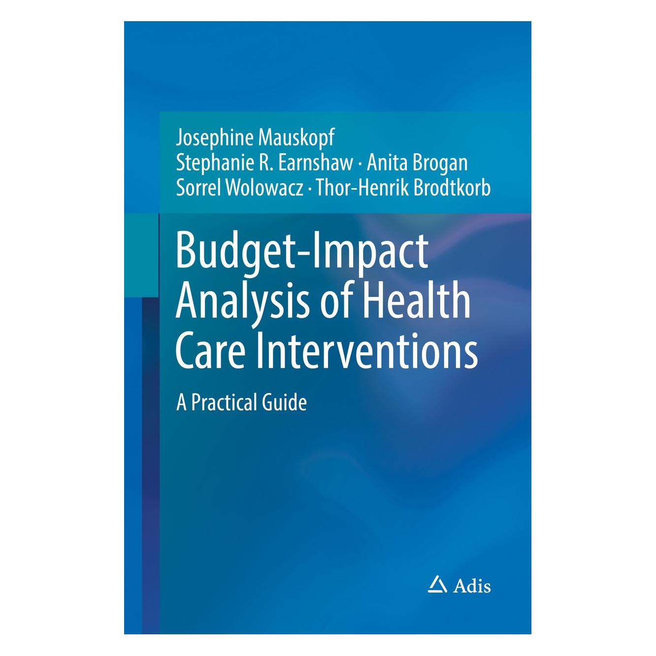 Springer Mauskopf:Budget-Impact Analysis of Heal (Englisch, Hardcover, Anita Brogan, Josephine Mauskopf, Sorrel Wolowacz, Stephanie R. Earnshaw, Thor-Henrik Brodtkorb) (9783319504803)