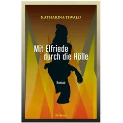 Mit Elfriede durch die Hölle, Belletristik von Katharina Tiwald