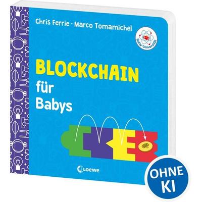 Baby-Universität - Blockchain für Babys, Gebundene Ausgabe von Chris Ferrie,Marco Tomamichel, Loewe, 978-3-7432-2361-5
