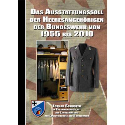 Das Ausstattungssoll der Heeresangehörigen der Bundeswehr von 1955 bis 2010, Gebundene Ausgabe von Lothar Schuster, Zeughausverlag, 978-3-938447-47-5