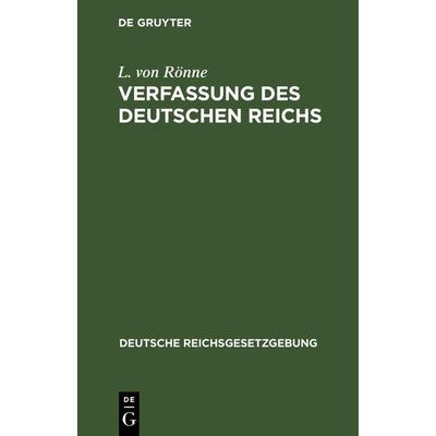 Verfassung des Deutschen Reichs, Gebundene Ausgabe von L. Rönne, De Gruyter, 978-3-11-115699-6