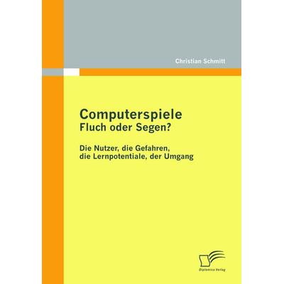 Computerspiele: Fluch oder Segen?, Taschenbuch von Christian Schmitt, Diplomica Verlag GmbH, 978-3-8428-5495-6