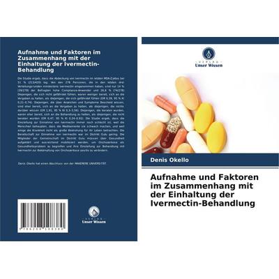 Aufnahme und Faktoren im Zusammenhang mit der Einhaltung der Ivermectin-Behandlung, Taschenbuch von Denis Okello, Verlag Unser Wissen,