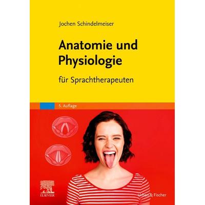 Anatomie und Physiologie, Taschenbuch von Jochen Schindelmeiser, Urban & Fischer in Elsevier, 978-3-437-48074-4