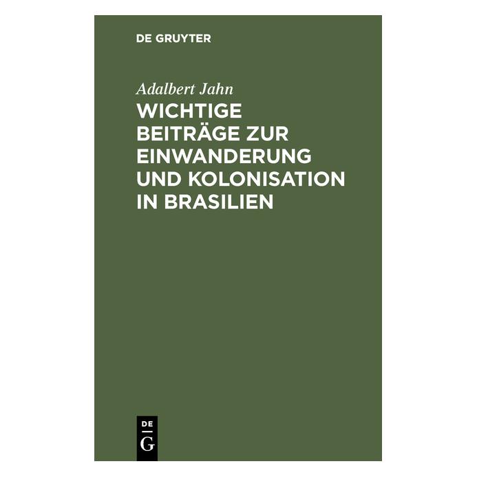 De Gruyter Jahn:Wichtige Beiträge zur Einwanderung (Deutsch, Hardcover, Adalbert Jahn) (67772747)