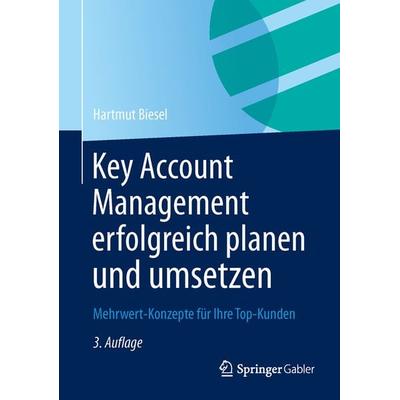 Key Account Management erfolgreich planen und umsetzen, Gebundene Ausgabe von Hartmut H. Biesel, Springer Fachmedien Wiesbaden GmbH, 978-3-8349-4278-4