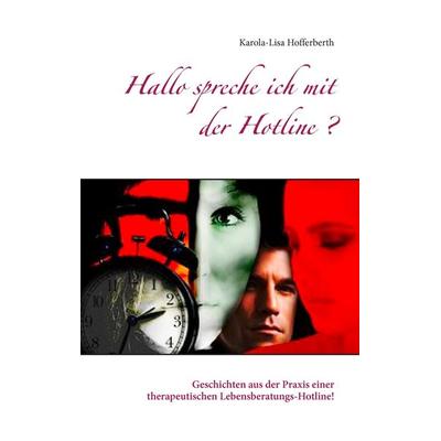 Hallo spreche ich mit der Hotline?, Taschenbuch von Karola-Lisa Hofferberth, BoD – Books on Demand, 978-3-7386-0708-6