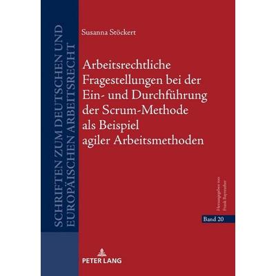 Arbeitsrechtliche Fragestellungen bei der Ein- und Durchführung der Scrum-Methode als Beispiel agiler Arbeitsmethoden, Gebundene Ausgabe von Susanna