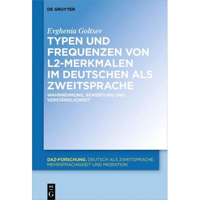 Typen und Frequenzen von L2-Merkmalen im Deutschen als Zweitsprache, Gebundene Ausgabe von Evghenia Goltsev, De Gruyter Oldenbourg, 978-3-11-063011-4