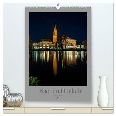 Kiel im Dunkeln. (hochwertiger Premium Wandkalender 2026 DIN A2 hoch), Kunstdruck in Hochglanz