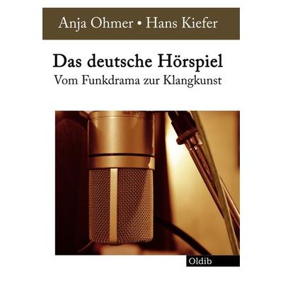 Das deutsche Hörspiel, Taschenbuch von Anja Ohmer,Hans Kiefer, Oldib Verlag, 978-3-939556-40-4