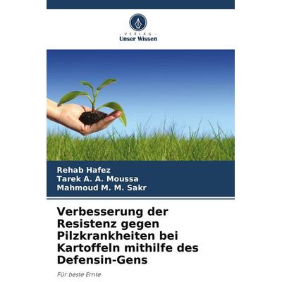 Verbesserung der Resistenz gegen Pilzkrankheiten bei Kartoffeln mithilfe des Defensin-Gens, Taschenbuch von Rehab Hafez,Tarek A. A. Moussa,Mahmoud M.