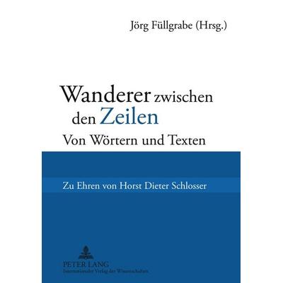 Wanderer zwischen den Zeilen, Taschenbuch von , Peter Lang GmbH, Internationaler Verlag der Wissenschaften, 978-3-631-56780-7