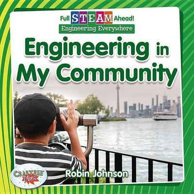 Engineering in My Community, Taschenbuch von Robin Johnson, Crabtree, 978-0-7787-6250-8