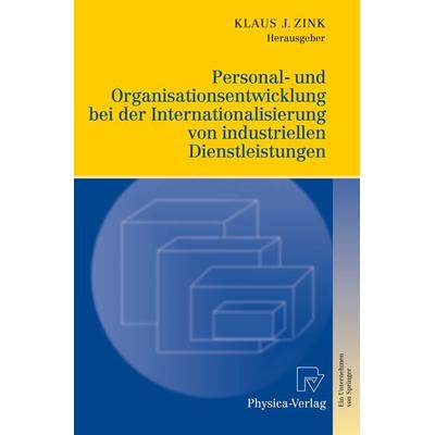 Personal- und Organisationsentwicklung bei der Internationalisierung von industriellen Dienstleistungen, Gebundene Ausgabe von Klaus J. Zink, Physica,