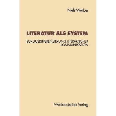 Literatur als System, Taschenbuch von Niels Werber, VS Verlag für Sozialwissenschaften, 978-3-531-12325-7