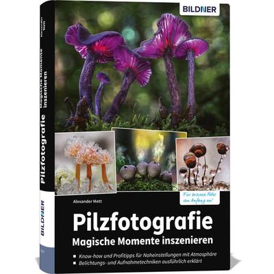 Pilzfotografie - Magische Momente inszenieren, Taschenbuch von Alexander Mett, Bildner Verlag, 978-3-8328-0530-2