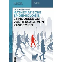 Mathematische Epidemiologie: 25 Modelle zur Vorhersage von Pandemien, Fachbücher von Adriano Oprandi