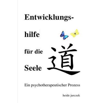 Entwicklungshilfe für die Seele, Taschenbuch von Heide Jurczek, Epubli, 978-3-7418-8456-6