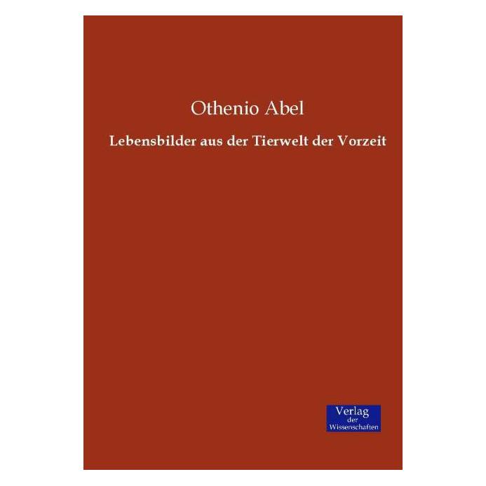 Verlag der Wissenschaften Lebensbilder aus der Tierwelt der Vorzeit (Deutsch, Softcover, Othenio Abel) (55609800)