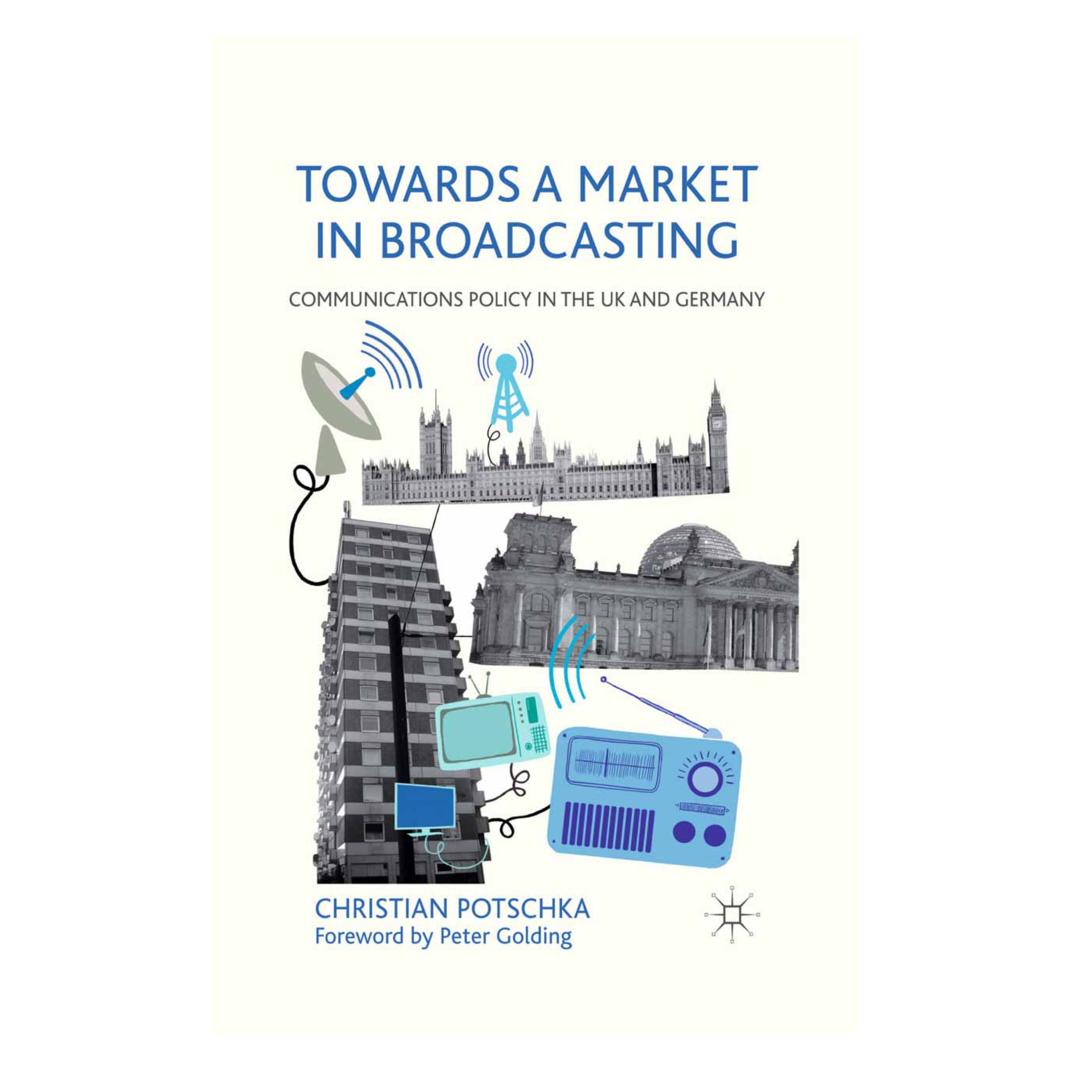 Springer Towards a Market in Broadcasting (Englisch, Softcover, C Potschka) (55821152)