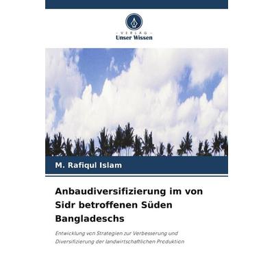 Anbaudiversifizierung im von Sidr betroffenen Süden Bangladeschs, Taschenbuch von M. Rafiqul Islam, Verlag Unser Wissen