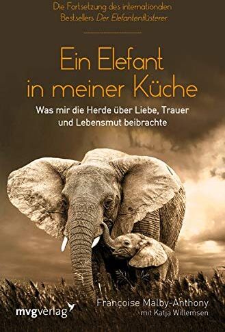 Françoise Malby-Anthony - Ein Elefant in meiner Küche: Was mir die Herde über Liebe, Trauer und Lebensmut beibrachte - Preis vom 07.10.2026 11:45:10 h