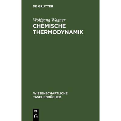 Chemische Thermodynamik, Gebundene Ausgabe von Wolfgang Wagner, De Gruyter, 978-3-11-253497-7