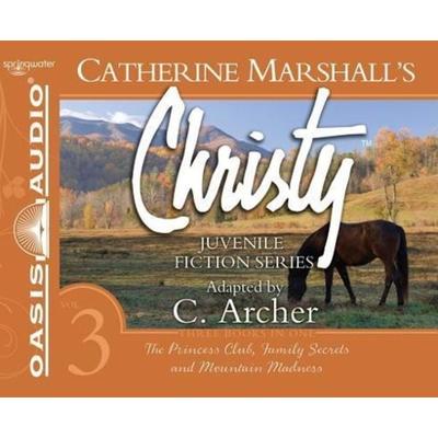 Christy Collection Books 7-9 (Library Edition): The Princess Club, Family Secrets, Mountain Madness - Catherine Marshall, CD, 9781609811358