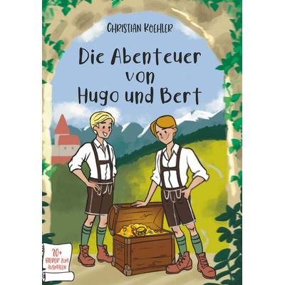 Die Abenteuer von Hugo und Bert, Gebundene Ausgabe von Christian Koehler, Buchschmiede, 978-3-99181-213-5