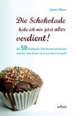 Susan Albers - Die Schokolade habe ich mir jetzt aber verdient!: Die 50 häufigsten Diät-Ausweichmanöver und wie man ihnen nicht auf den Leim geht - Preis vom 09.10.2026 07:28:09 h