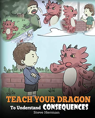 Steve Herman - Teach Your Dragon To Understand Consequences: A Dragon Book To Teach Children About Choices and Consequences. A Cute Children Story To Teach Kids How ... How To Make Good Choices. (My Dragon Books) - Preis vom 13.10.2026 19:28:25 h