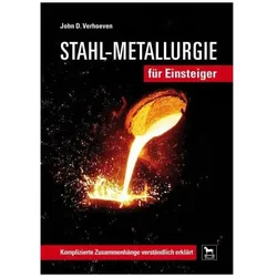 Stahl-Metallurgie für Einsteiger, Sachbücher von John D. Verhoeven
