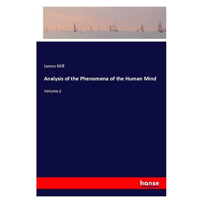 Hansebooks Analysis of the Phenomena of the Human Mind (Englisch, James Mill) (55976524)