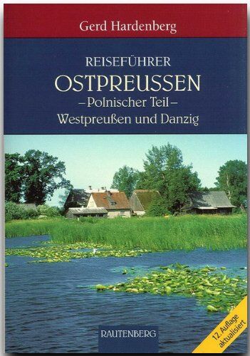 Gerd Hardenberg - Reiseführer Ostpreußen: Polnischer Teil - Westpreußen und Danzig - Preis vom 13.10.2026 11:25:28 h