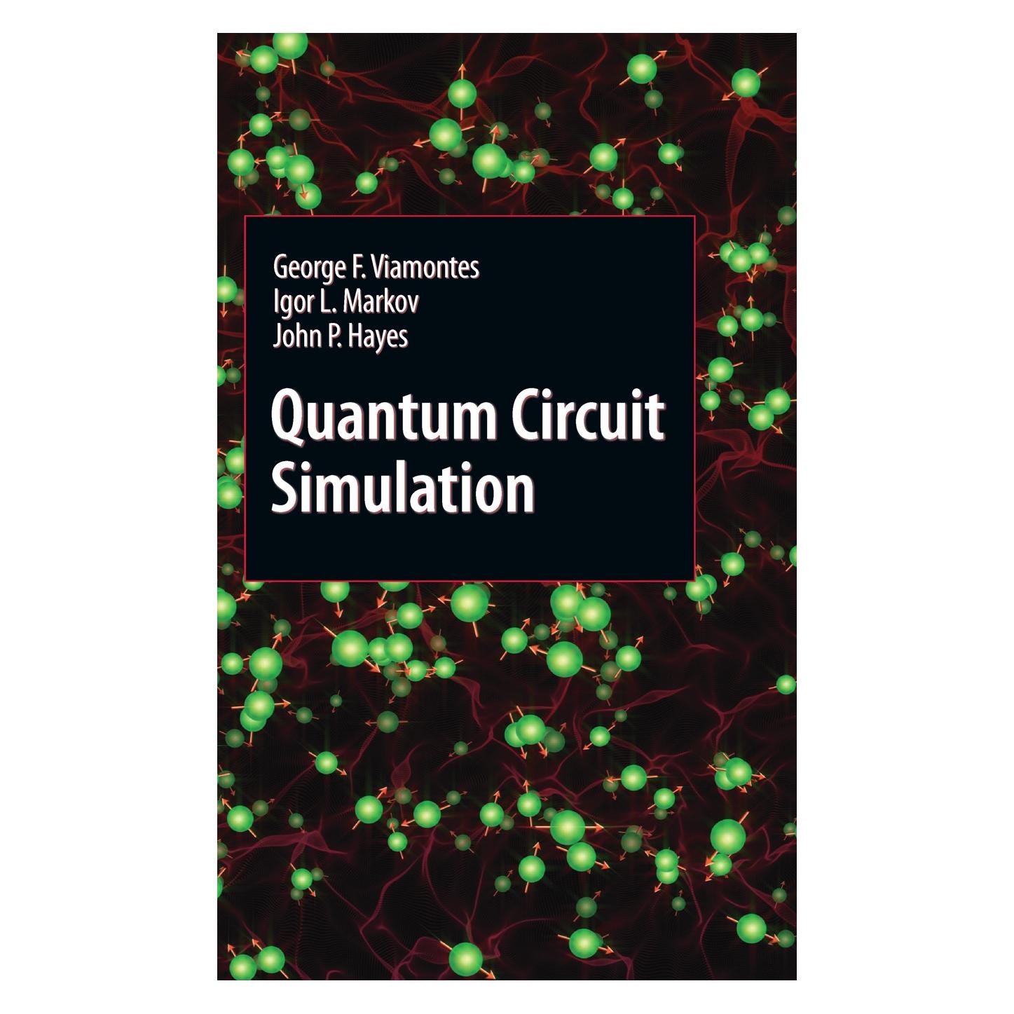 Springer Quantum Circuit Simulation (Englisch, Hardcover, George F. Viamontes, Igor L. Markov, John P. Hayes) (9789048130641)