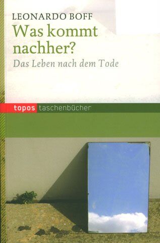 Leonardo Boff - Was kommt nachher?: Das Leben nach dem Tode - Preis vom 09.10.2026 07:28:09 h