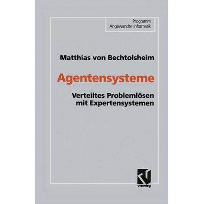 Agentensysteme, Taschenbuch von Matthias Bechtolsheim, Vieweg & Teubner, 978-3-528-05297-3