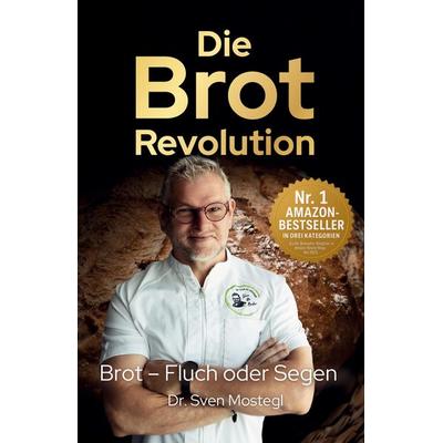 Die Brot-Revolution, Gebundene Ausgabe von Sven Mostegl, Tredition, 978-3-903660-36-6