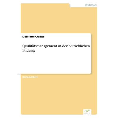 Qualitätsmanagement in der betrieblichen Bildung, Taschenbuch von Lieselotte Cramer, GRIN, 978-3-8386-3719-8